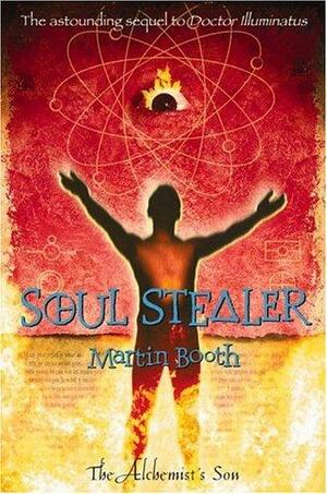 Soul Stealer: The Alchemist's Son Part II by Martin Booth