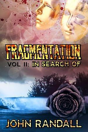 Fragmentation: In Search Of by John Randall, John Randall