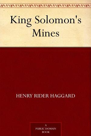 King Solomon's Mines by H. Rider Haggard