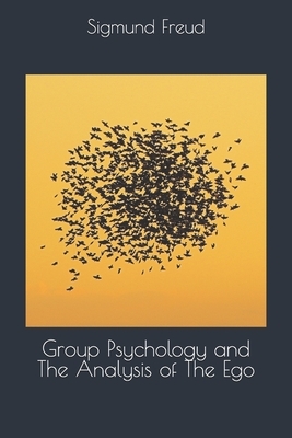 Group Psychology and the Analysis of the Ego by Sigmund Freud