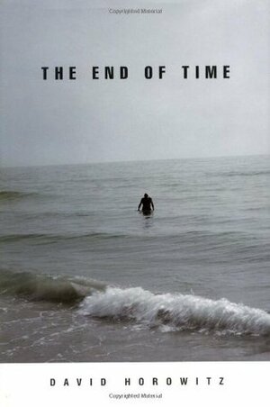 The End of Time by David Horowitz