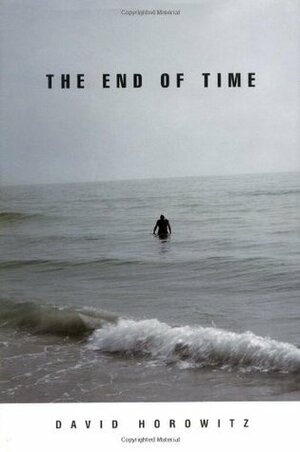 The End of Time by David Horowitz