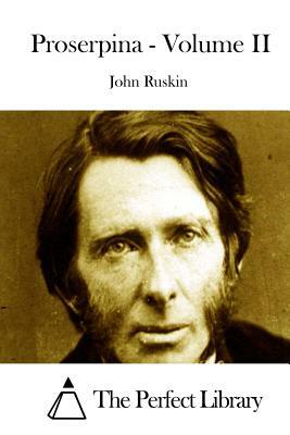 Proserpina - Volume II by John Ruskin
