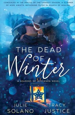 The Dead of Winter by Julie Ann Solano, Tracy Ann Justice
