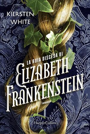 La buia discesa di Elizabeth Frankenstein by Kiersten White, Ilaria Katerinov