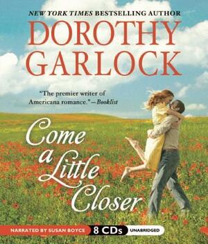 Come a Little Closer by Dorothy Garlock