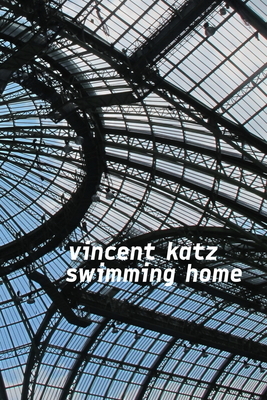 Swimming Home by Vincent Katz