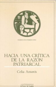 Hacia una crítica de la razón patriarcal by Celia Amorós