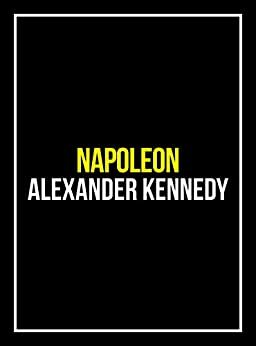 Napoleon: His Life and Legacy | The True Story of Napoleon Bonaparte (Short Reads Historical Biographies of Famous People) by Jack Hughes