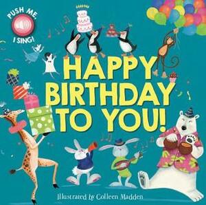 Happy Birthday to You! by Colleen Madden