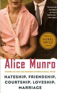 Hateship, Friendship, Courtship, Loveship, Marriage: Stories by Alice Munro