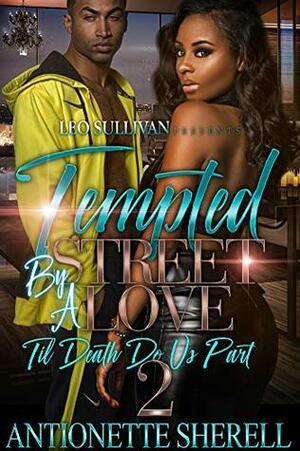 Tempted by A Street Love 2: Til' Death Do Us Part by Antoinette Sherell