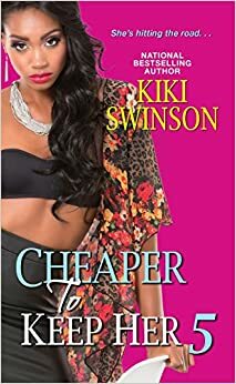 Cheaper to Keep Her 5 by Kiki Swinson