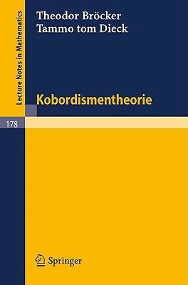 Kobordismentheorie by Tammo Tom Dieck, Theodor Bröcker