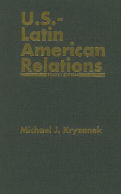 U.S.-Latin American Relations, 4th Edition by Michael J. Kryzanek