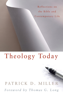 Theology Today: Reflections on the Bible and Contemporary Life by Patrick D. Miller