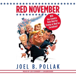 Red November: Will the Country Vote Red for Trump or Red for Socialism? by Joel B. Pollak