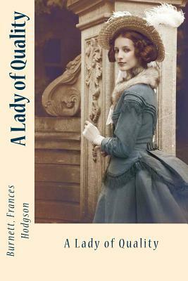 A Lady of Quality by Frances Hodgson Burnett