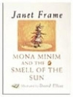 Mona Minim and the Smell of the Sun by Janet Frame