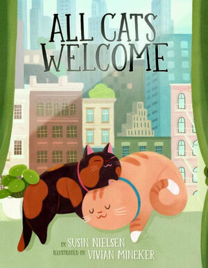 All Cats Welcome by Susin Nielsen, Vivian Mineker