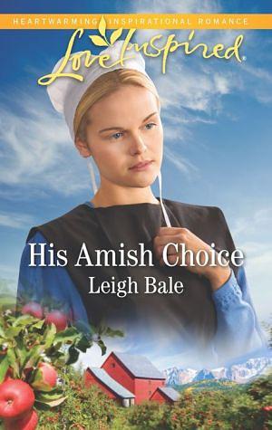 His Amish Choice by Leigh Bale