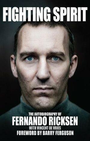 Fighting Spirit: The Autobiography of Fernando Ricksen by Barry Ferguson, Vincent de Vries, Fernando Ricksen, Fernando Ricksen