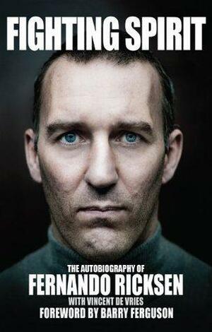 Fighting Spirit: The Autobiography of Fernando Ricksen by Barry Ferguson, Fernando Ricksen, Fernando Ricksen, Vincent de Vries