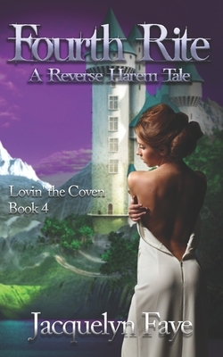 Fourth Rite: A Reverse Harem Tale by Jacquelyn Faye