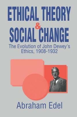 Ethical Theory and Social Change by Abraham Edel