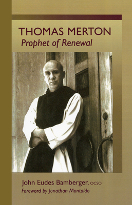 Thomas Merton, Volume 4: Prophet of Renewal by John Eudes Bamberger