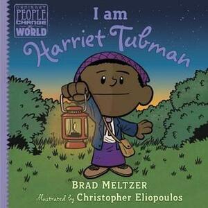 I Am Harriet Tubman by Christopher Eliopoulos, Brad Meltzer