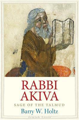 Rabbi Akiva: Sage of the Talmud by Barry W. Holtz