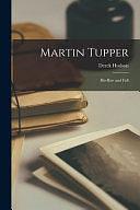 Martin Tupper; His Rise and Fall by Derek Hudson