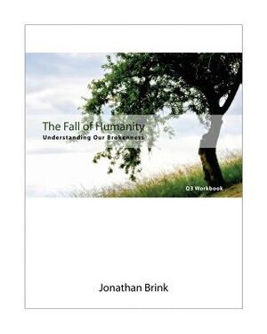 The Fall Of Humanity: Understanding Our Brokenness by Jonathan Brink