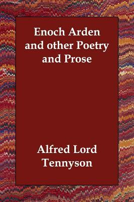 Enoch Arden and other Poetry and Prose by Alfred Tennyson