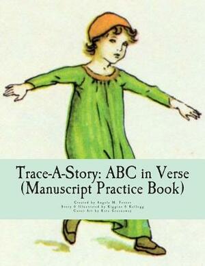 Trace-A-Story: ABC in Verse (Manuscript Practice Book) by Kiggins &. Kellogg, Angela M. Foster