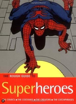 The Rough Guide to Superheroes by Helen Rodiss, Michaela Bushell, Paul Simpson