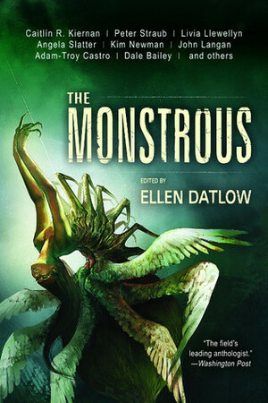 The Monstrous by Ellen Datlow