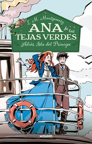 Ana de las tejas verdes: Adiós, Isla del Príncipe by L.M. Montgomery