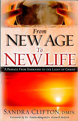 From New Age to New Life: A Passage from Darkness to the Light of Christ by Sandra Clifton