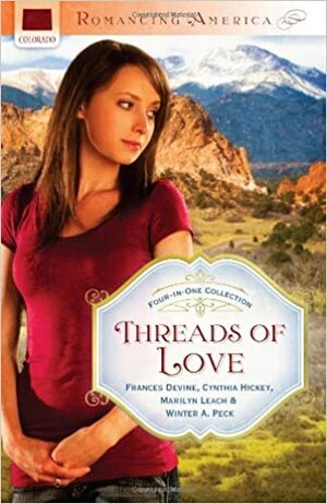 Threads of Love by Marilyn Leach, Frances Devine, Cynthia Hickey, Winter A. Peck