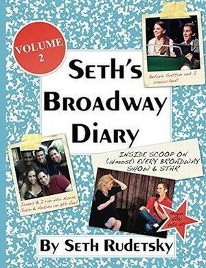 Seth's Broadway Diary, Volume 2: Part 2 by Seth Rudetsky