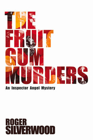 The Fruit Gum Murders by Roger Silverwood