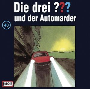 Die drei ??? und der Automarder by William Arden, Aiga Rasch