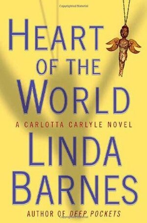 Heart of the World by Linda Barnes