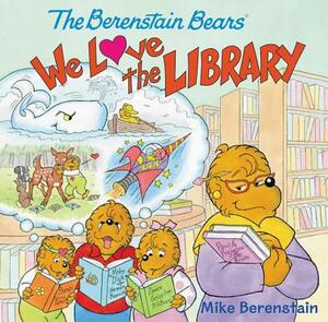 The Berenstain Bears: We Love the Library by Mike Berenstain