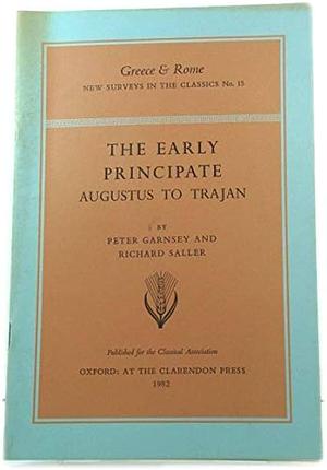 The Early Principate: Augustus to Trajan by Peter Garnsey, Richard P. Saller