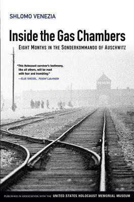 Inside the Gas Chambers: Eight Months in the Sonderkommando of Auschwitz by Marcello Pezzetti, Simone Veil, Umberto Gentiloni Silveri, Shlomo Venezia, Andrew Brown, Béatrice Prasquier, Jean Mouttapa