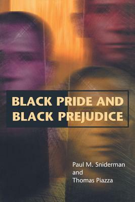 Black Pride and Black Prejudice by Thomas Piazza, Paul M. Sniderman