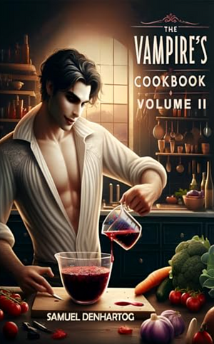 The Vampire's Cookbook: Volume II by Samuel DenHartog